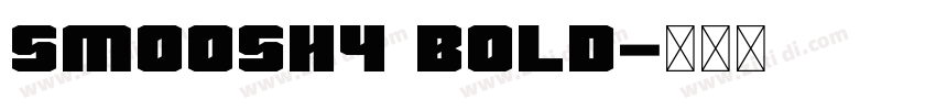 Smoosh4 bold字体转换 Smoosh4 bold字体转换